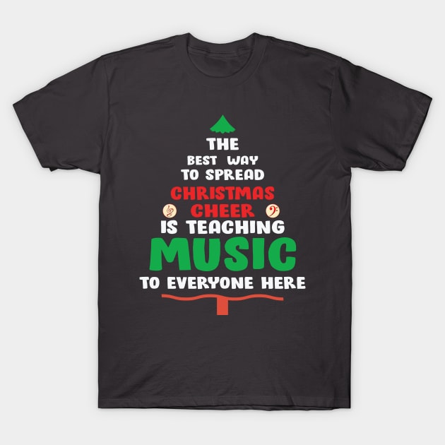 The best way to spread Christmas Cheer is teaching Music to Everyone Here T-Shirt by Blended Designs